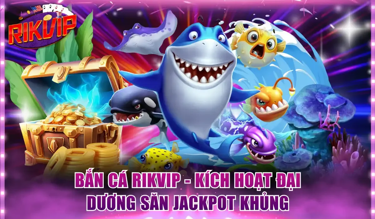 Bắn cá Rikvip