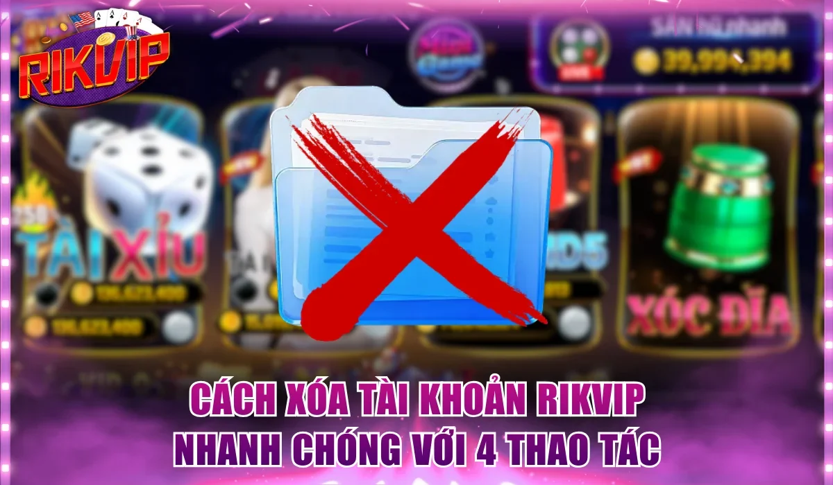 xóa tài khoản Rikvip