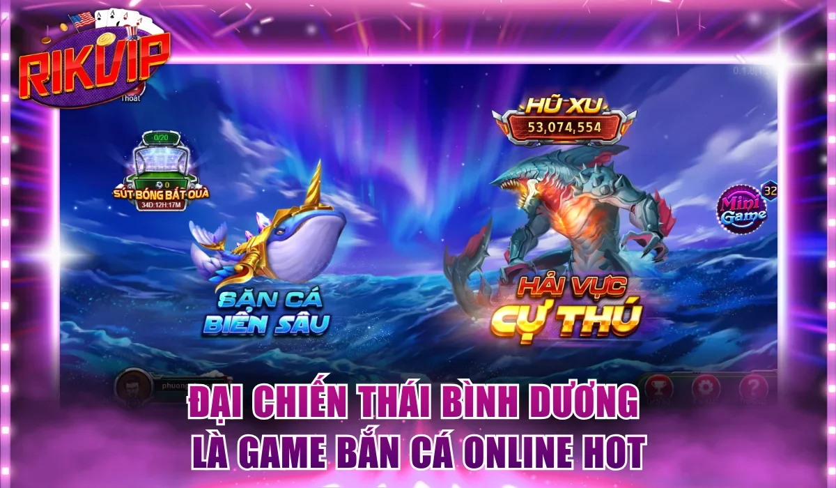 Đại chiến Thái Bình Dương là game bắn cá online hot