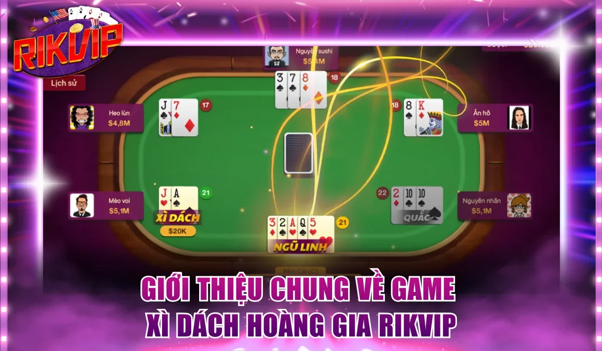 Giới thiệu chung về game Xì Dách Hoàng Gia Rikvip
