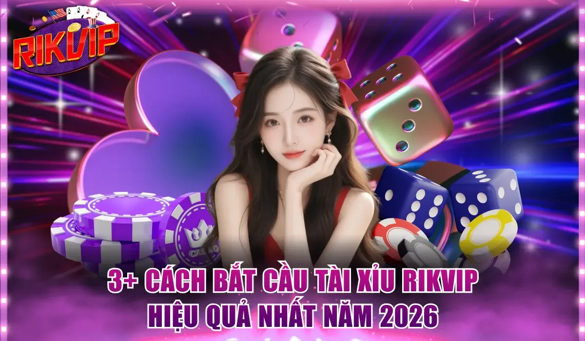 Cách bắt cầu tài xỉu Rikvip