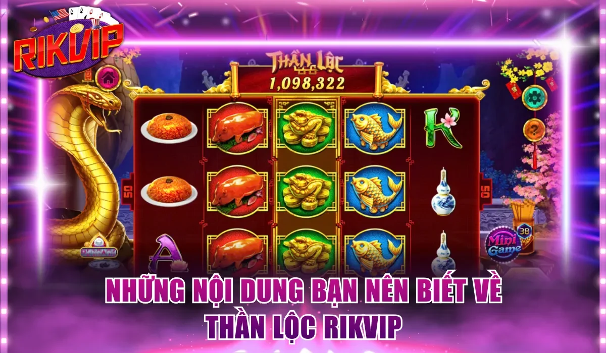Những nội dung bạn nên biết về Thần Lộc Rikvip