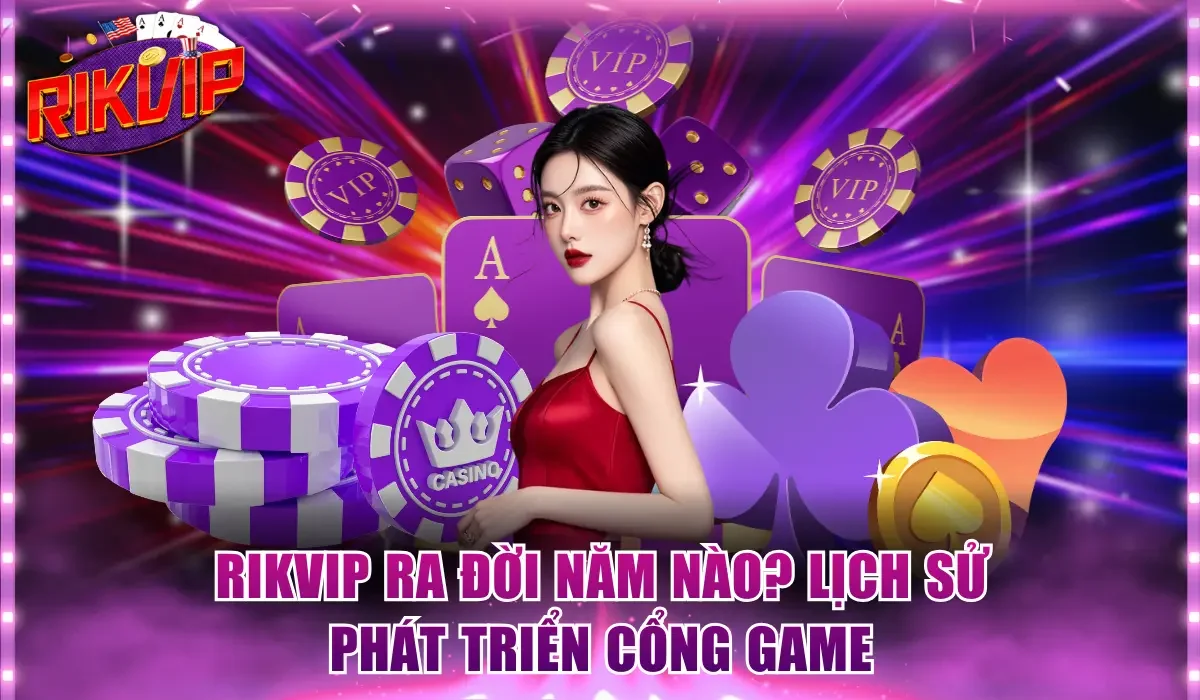 Rikvip ra đời năm nào